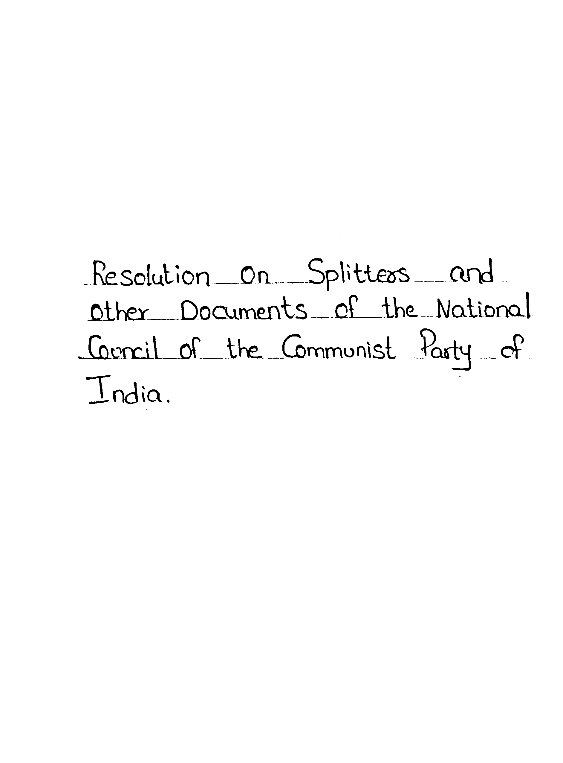 Resolution on Splitters and other Documents of the national council of the communist party of India