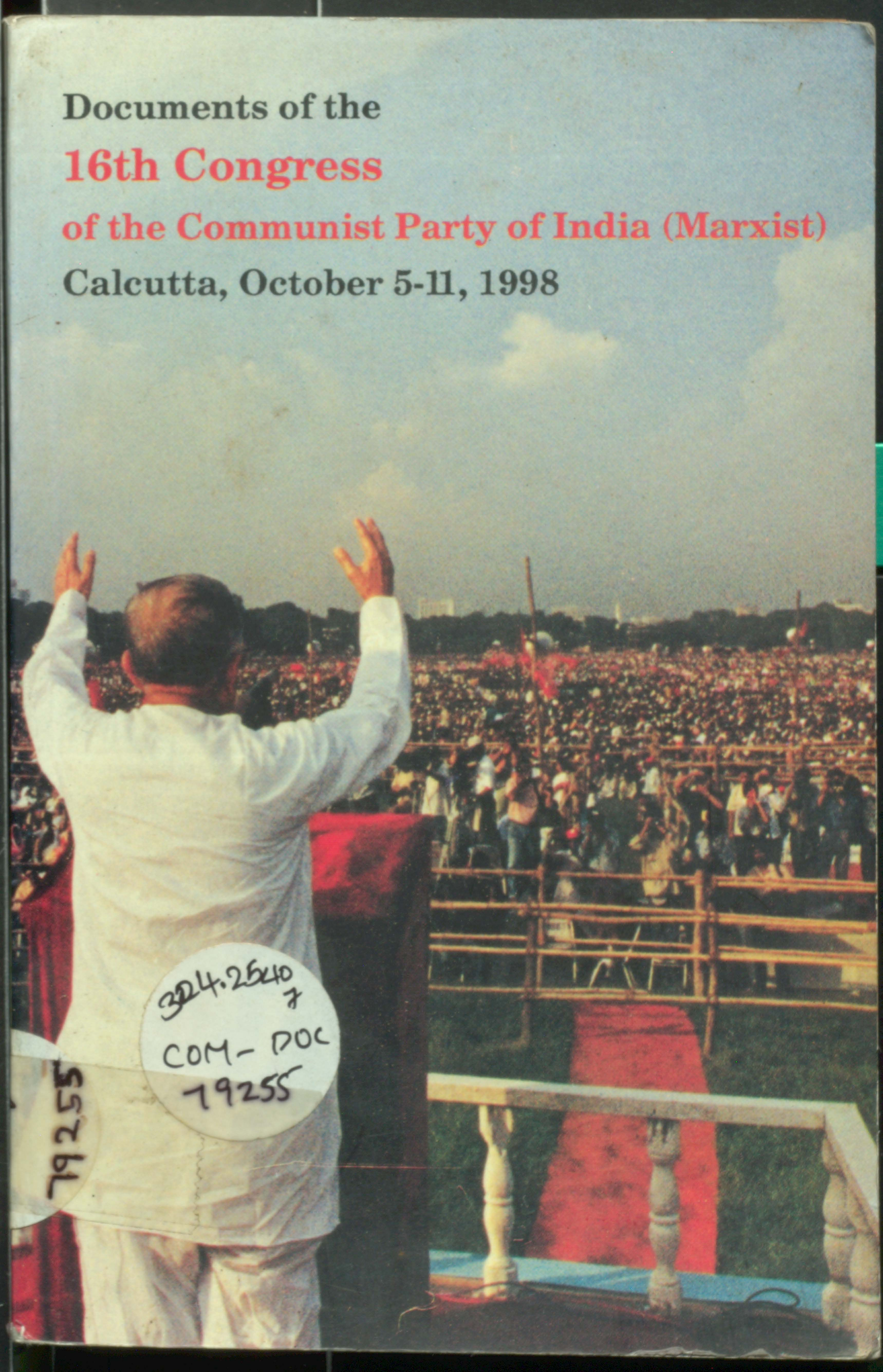 DOCUMENTS OF THE 16 TH CONGRESS OF THE COMMUNIST PARTY OF INDIA (MARXIST) CALCUTTA, OCTOBER 5-11,1998