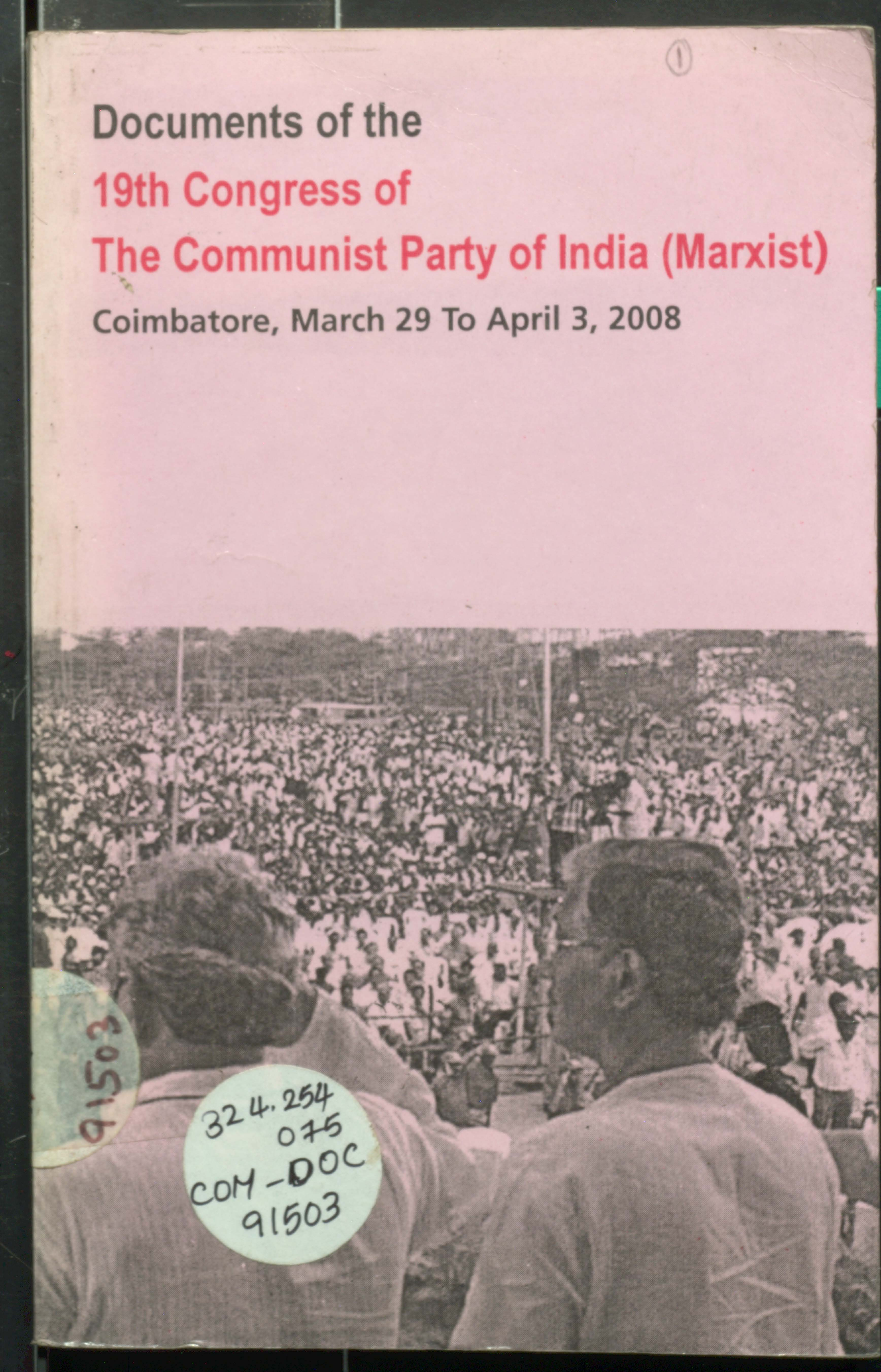 DOCUMENTS OF THE  19TH CONGRESS OF THE COMMUNIST PSRTY OF INDIA (marxist coimbatore, march 29 to april 3, 2008)