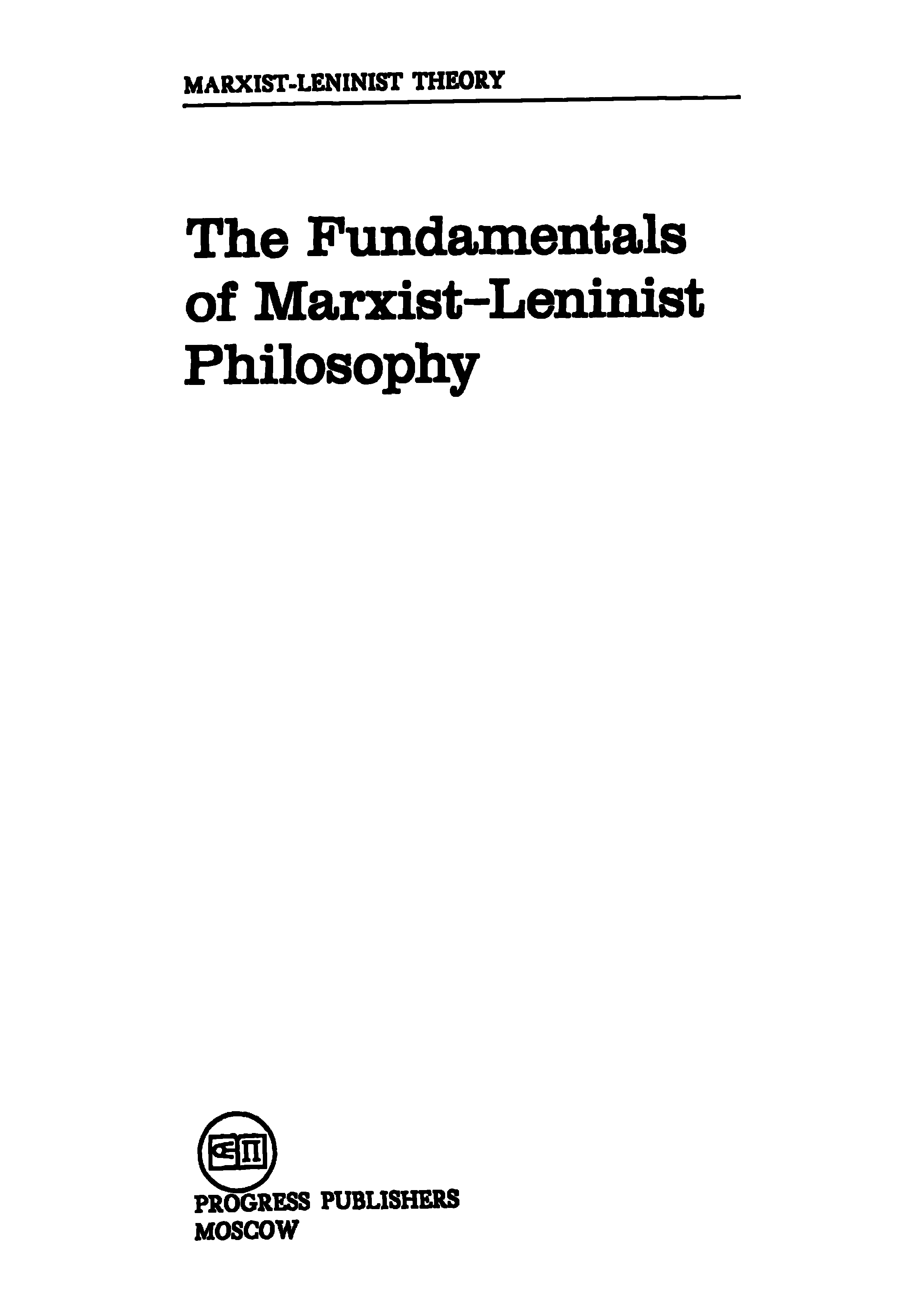 The Fundamentals of Marxist - Leninist Philosophy ( Marxist - Leninist Theory )