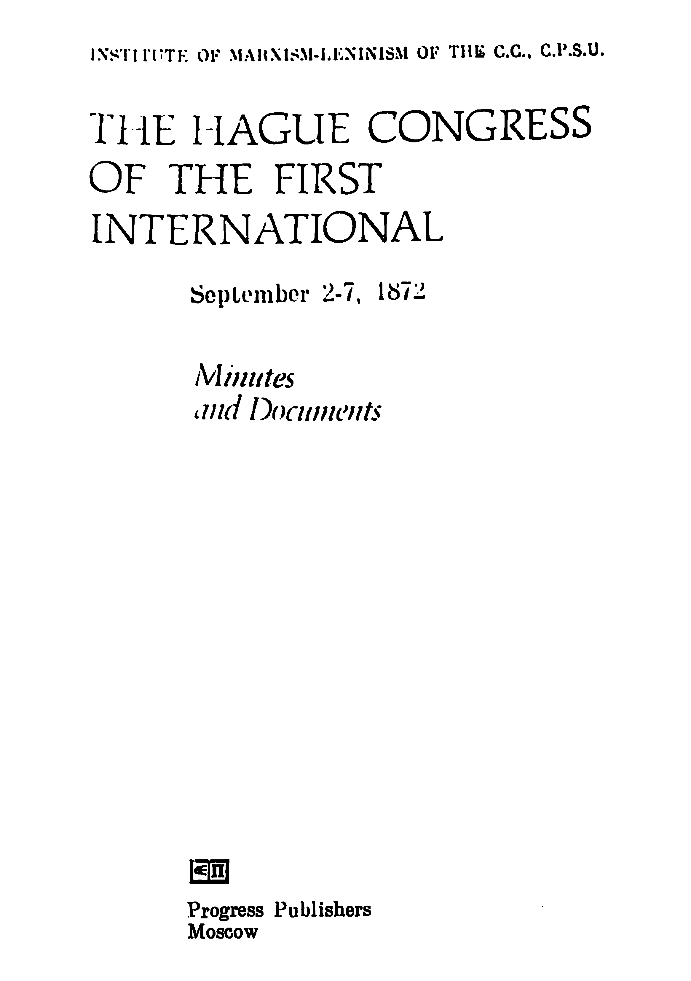 The Hague Congress of the 1st International [September 2 - 7, 1972 Minutes & Documents ]
