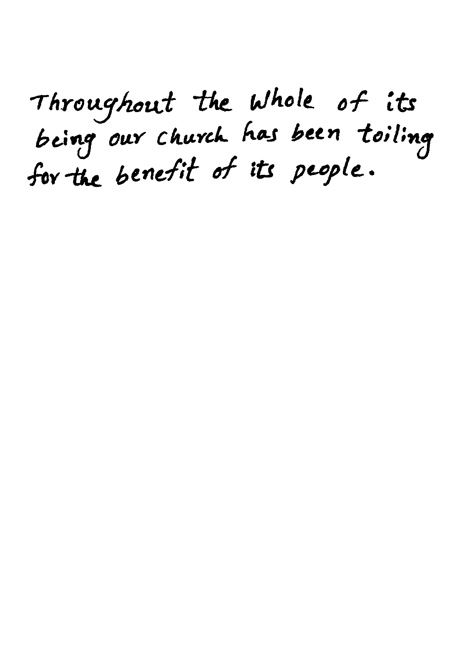 Throughout the whole Of Ita bwinf oue Chuexh Has been toiling for the benefit of its people