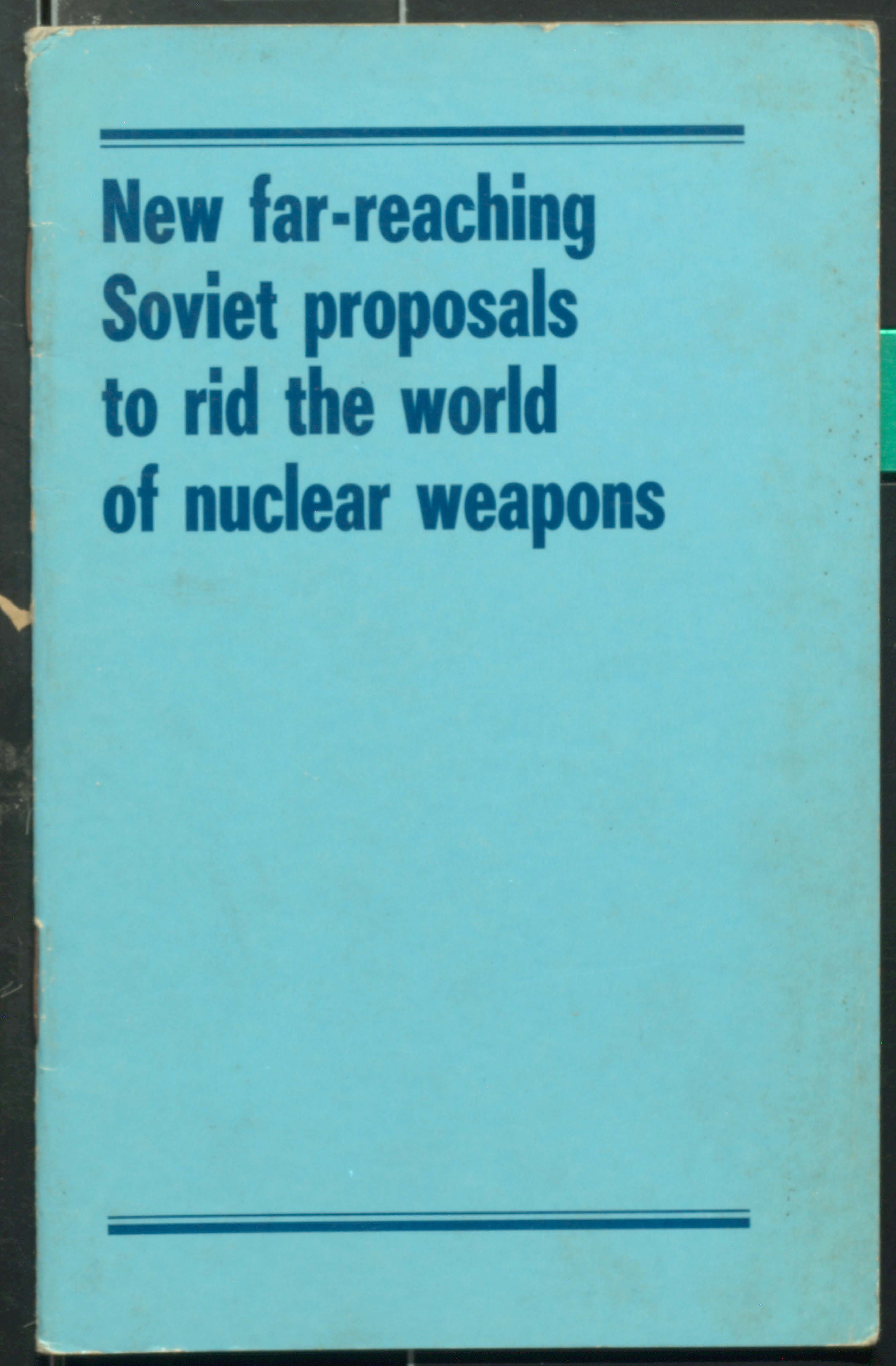 New for-reaching soviet proposals to rid the world of nuclear weapons